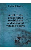 A call to the unconverted to which are added several valuable essays: (English)