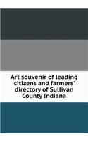 Art Souvenir of Leading Citizens and Farmers' Directory of Sullivan County Indiana