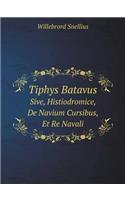 Tiphys Batavus Sive, Histiodromice, de Navium Cursibus, Et Re Navali