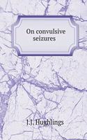On convulsive seizures