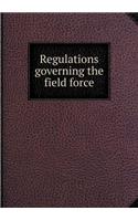Regulations governing the field force: (English)