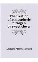 The Fixation of Atmospheric Nitrogen by Sweet Clover