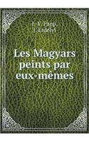 Les Magyars Peints Par Eux-Mèmes