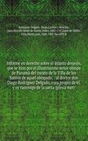 Informe en derecho sobre el injusto despojo, que se hizo por el illustrissimo senor obispo de Panama del curato de la Villa de los Santos de aquel obispado