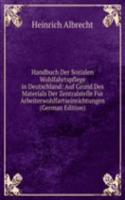Handbuch Der Sozialen Wohlfahrtspflege in Deutschland: Auf Grund Des Materials Der Zentralstelle Fur Arbeiterwohlfartseinrichtungen (German Edition)