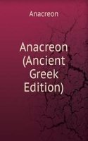 Anacreon (Ancient Greek Edition)