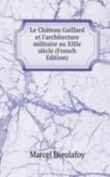 Le Chateau Gaillard et l'architecture militaire au XIIIe siecle (French Edition)