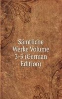 Samtliche Werke Volume 3-5 (German Edition)