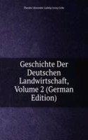 Geschichte Der Deutschen Landwirtschaft, Volume 2 (German Edition)