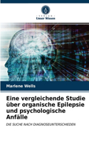 Eine vergleichende Studie über organische Epilepsie und psychologische Anfälle