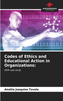 Codes of Ethics and Educational Action in Organizations