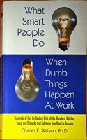 What Smart People Do When Dumb Things Happen At Work