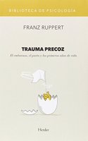 Trauma precoz: El embarazo, el parto y los primeros anos de vida
