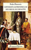 Cartografia gastronomica de don Miguel de Cervantes (Viajes y Costumbres) (Spanish Edition)