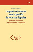 Lenguajes de marcas para la geston de recursos digitales / Markup Languages for managing digital resources: Aproximacion Tecnica, Especificaciones Y ... (Biblioteconomia Y Administracion Cultural)