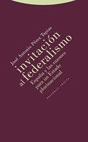 Invitacion al federalismo: Espana y las razones para un Estado plurinacional