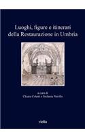 Luoghi, Figure E Itinerari Della Restaurazione in Umbria (1815-1830)