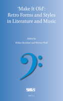 'Make It Old': Retro Forms and Styles in Literature and Music