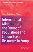 International Migration and the Future of Populations and Labour in Europe: (32 The Springer Series on Demographic Methods and Population Analysis)