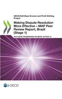 Making dispute resolution more effective: MAP peer review report, Brazil (Stage 1), inclusive framework on BEPs, Action 14(OECD/G20 base erosion and profit shifting project)