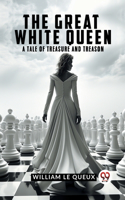 Great White Queen A Tale Of Treasure And Treason