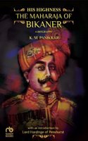 His Highness The Maharaja of Bikaner A Biobraaphy
