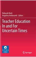 Teacher Education in and for Uncertain Times