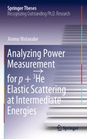 Analyzing Power Measurement for p + 3He Elastic Scattering at Intermediate Energies: (Springer Theses)