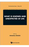 What Is Known and Unexpected at Lhc - Proceedings of the International School of Subnuclear Physics