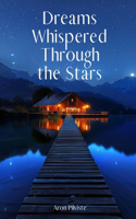 Dreams Whispered Through the Stars