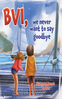 BVI, we never want to say goodbye
