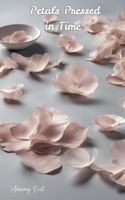 Petals Pressed in Time