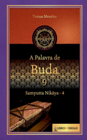 A Palavra de Buda - 9: Samyutta Nikaya - 4