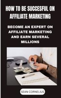 How to be successful on Affiliate Marketing