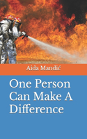 One Person Can Make A Difference