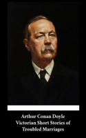 Arthur Conan Doyle - Victorian Short Stories of Troubled Marriages