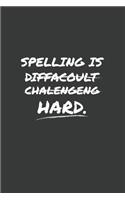 Spelling is Hard