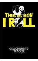 This is how i roll - Gewohnheitstracker: Arbeitsbuch, um seine Gewohnheiten niederzuschreiben und gezielt sein Leben ins positive zu verbessern!