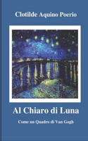 Al Chiaro Di Luna: Come un Quadro di Van Gogh