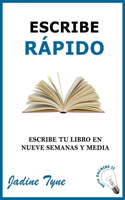 Escribe rápido: Escribe tu libro en nueve semanas y media