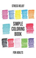 Simple Coloring Book For Adults - Stress Relief