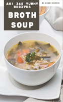 Ah! 365 Yummy Broth Soup Recipes: The Yummy Broth Soup Cookbook for All Things Sweet and Wonderful!