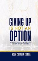 Giving Up Is Not an Option