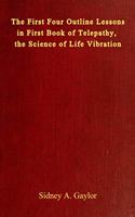 First Four Outline Lessons in First Book of Telepathy, the Science of Life Vibration