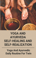 Yoga And Ayurveda Self-Healing And Self-Realization: Yoga And Ayurvedic Daily Routine For Twin: Yoga Challenge For 2 The Rybka Twins