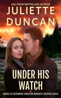 Under His Watch: Heroes of Eastbrooke Christian Romantic Suspense(2 Heroes of Eastbrooke Christian Romantic Suspense)