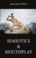 Semiotics & Mouthplay