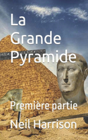 La Grande Pyramide: Première partie