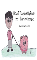 How I Taught My Brain that I Am in Charge