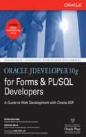 Oracle Jdeveloper 10g for Forms & PL/SQL Developers: A Guide to Web Development with Oracle Adf